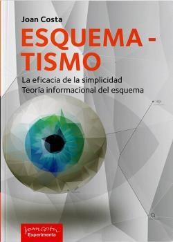 ESQUEMATISMO. LA EFICACIA DE LA SIMPLICIDAD "TEORÍA INFORMACIONAL DEL ESQUEMA"