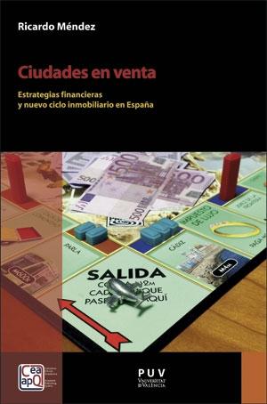 CIUDADES EN VENTA. ESTRATEGIAS FINANCIERAS Y NUEVO CICLO INMOBILIARIO EN ESPAÑA. 