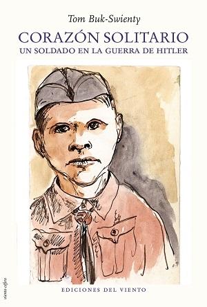 CORAZON SOLITARIO "UN SOLDADO EN LA GUERRA DE HITLER". 