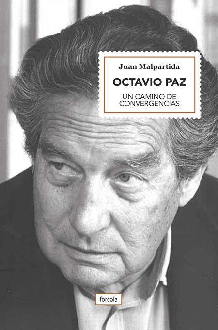 OCTAVIO PAZ "UN CAMINO DE CONVERGENCIAS". 