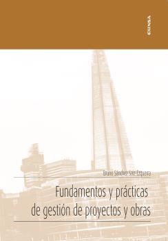 FUNDAMENTOS Y PRÁCTICAS DE GESTIÓN DE PROYECTOS Y OBRAS. 