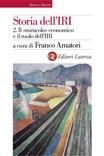 STORIA DELL'IRI VOL.II. IL MIRACOLO ECONOMICO E IL RUOLO DELL'IRI 1949-1972. 