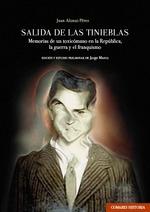 SALIDA DE LAS TINIEBLAS "MEMORIAS DE UN TOXICÓMANO EN LA REPÚBLICA, LA GUERRA Y EL FRANQUISMO"