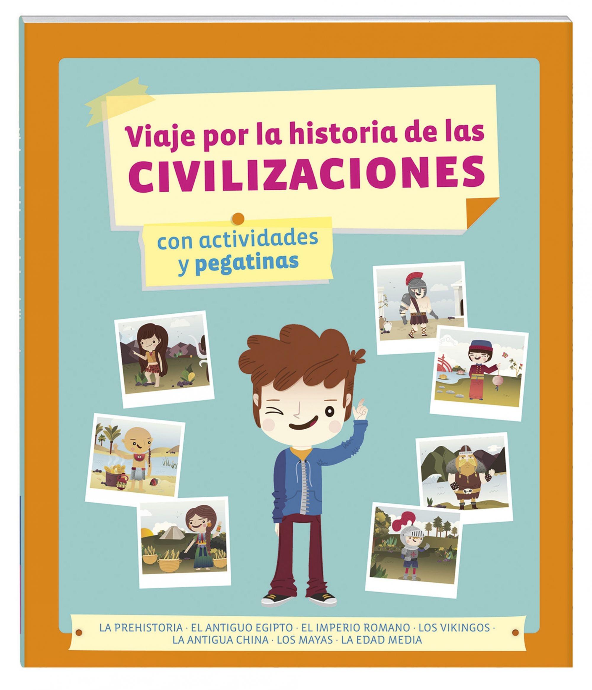 VIAJE POR LA HISTORIA DE LAS CIVILIZACIONES "CON ACTIVIDADES Y PEGATINAS". 