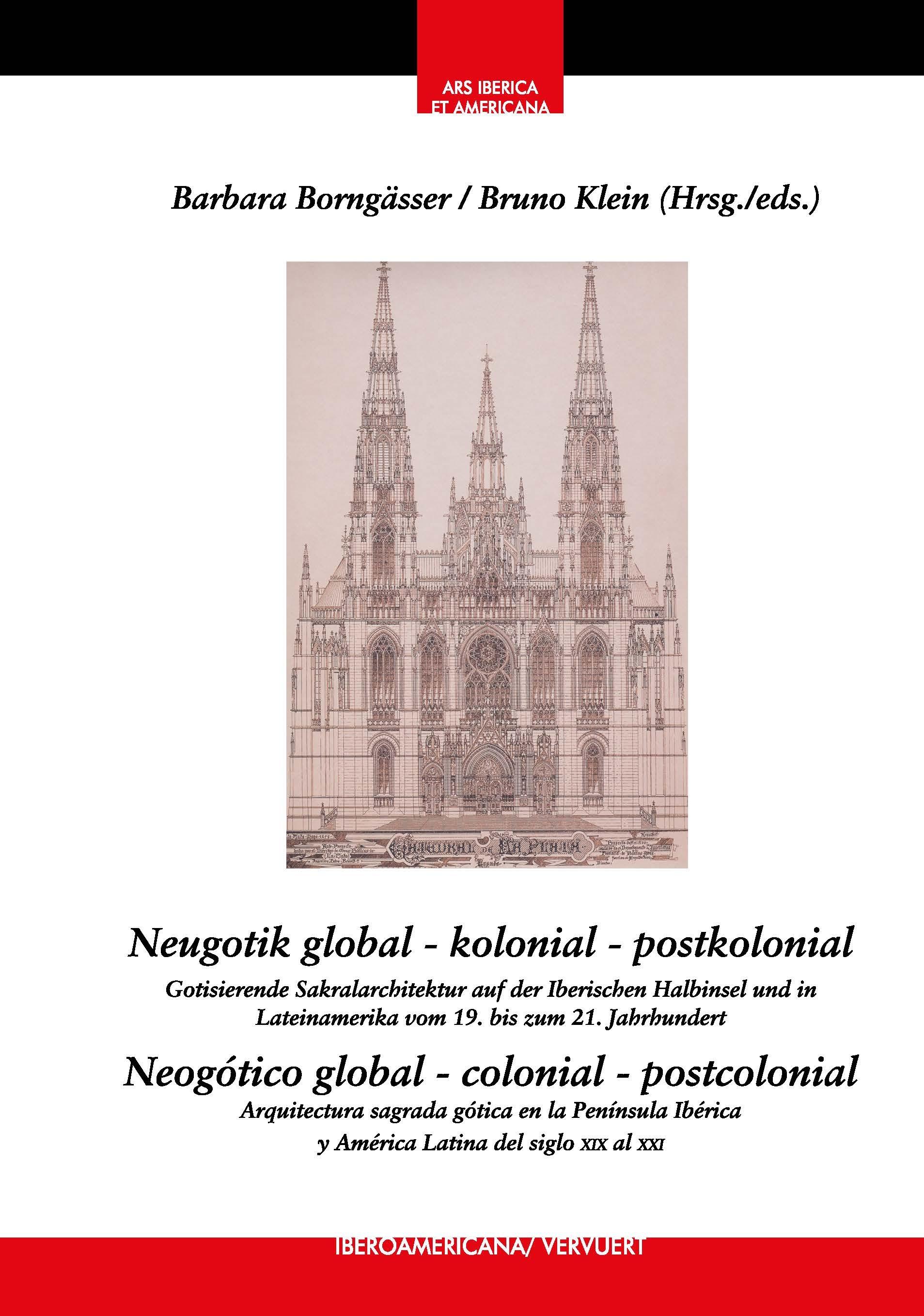 NEOGOTICO GLOBAL, COLONIAL, POSTCOLONIAL "ARQUITECTURA GAGRADA GOTICA EN LA PENINSULA IBERICA Y AMERICA LATINA DEL SIGLO XIX AL XXI"