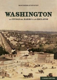 WASHINGTON "LA CIUDAD DEL BARRO Y LOS ESCLAVOS". 