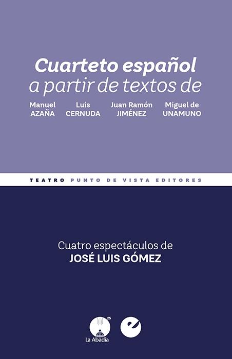 CUARTETO ESPAÑOL "A PARTIR DE TEXTOS DE MANUEL AZAÑA, LUIS CERNUDA, JUAN RAMÓN JIMÉNEZ Y M"