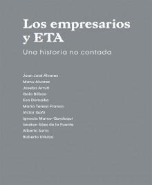 EMPRESARIOS Y ETA "UNA HISTORIA NO CONTADA".