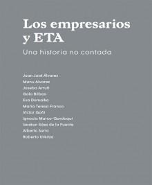 EMPRESARIOS Y ETA "UNA HISTORIA NO CONTADA"