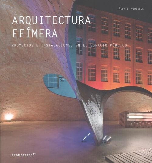ARQUITECTURA EFIMERA PROYECTOS E INSTALACIONES EN EL ESPACIO PUBLICO "100 PROYECTOS 1000 IDEAS". 