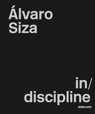 SIZA: ALVARO SIZA IN;DISCIPLINE. 