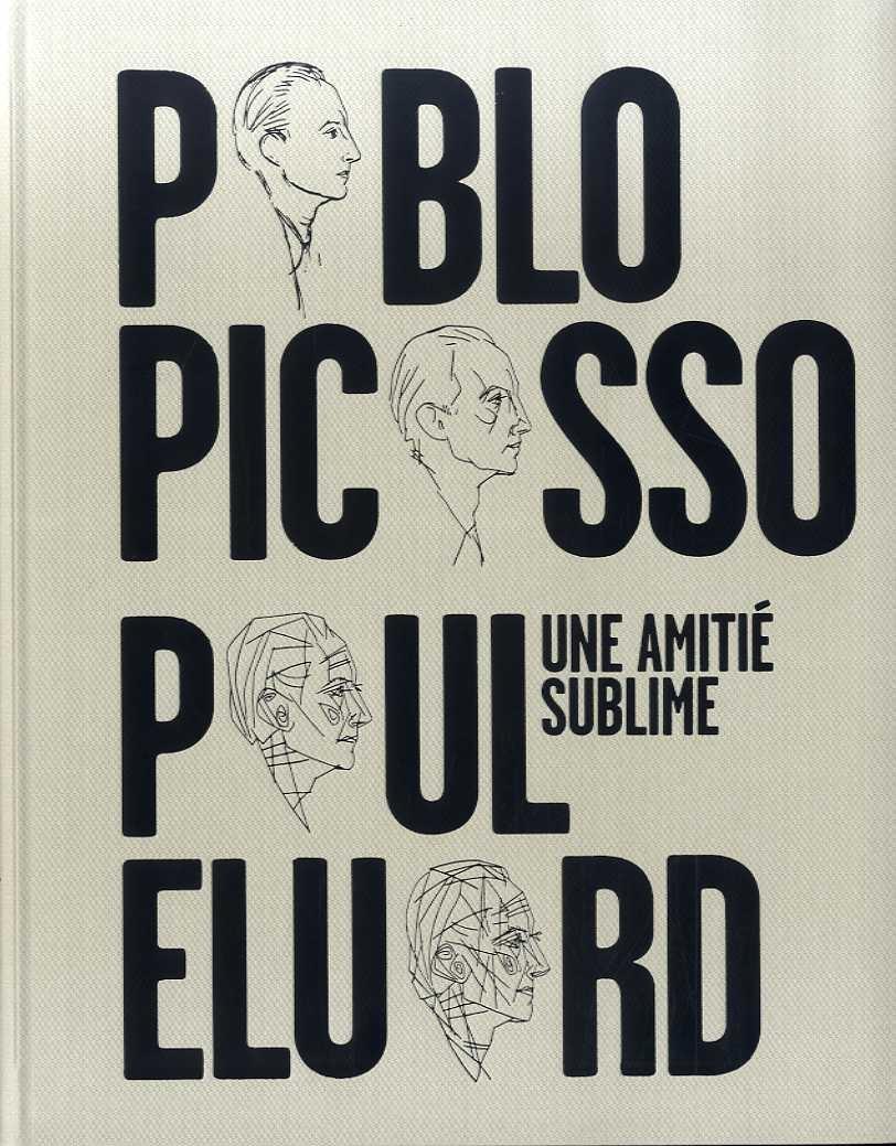 AMITIÉ SUBLIME: PABLO PICASSO, PAUL ELUARD, UNA