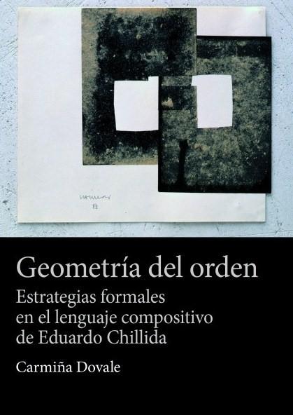 GEOMETRÍA DEL ORDEN "ESTRATEGIAS FORMALES EN EL LENGUAJE COMPOSITIVO DE EDUARDO CHILLIDA"