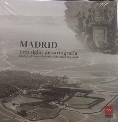 MADRID TRES SIGLOS DE CARTOGRAFÍA "CIUDAD Y COMUNIDAD EN LA BIBLIOTECA REGIONAL".