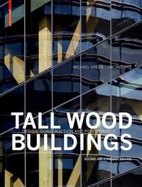 TALL WOOD BUILDINGS "DESIGN, CONSTRUCTION AND PERFORMANCE. SECOND AND EXPANDED EDITION"