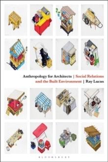 ANTHROPOLOGY FOR ARCHITECTS "SOCIAL RELATIONS AND THE BUILT ENVIRONMENT"