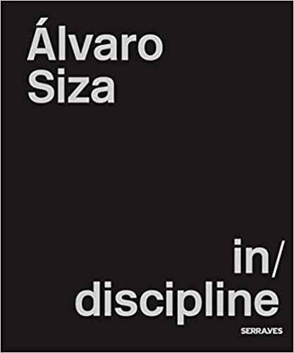SIZA: ALVARO SIZA VEIRA. (IN)DISCIPLINE