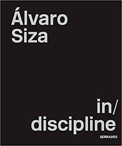 SIZA: ALVARO SIZA VEIRA. (IN)DISCIPLINE.
