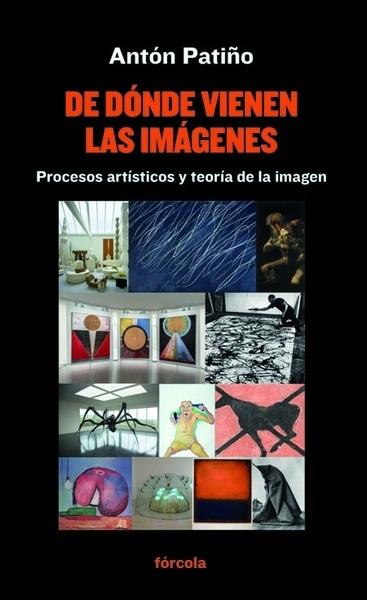 DE DÓNDE VIENEN LAS IMÁGENES "PROCESOS ARTÍSTICOS Y TEORÍA DE LA IMAGEN"