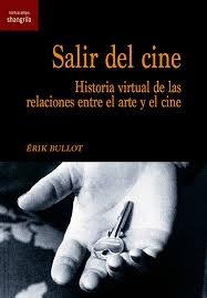 SALIR DEL CINE "HISTORIA VIRTUAL DE LAS RELACIONES ENTRE EL ARTE Y EL CINE". 