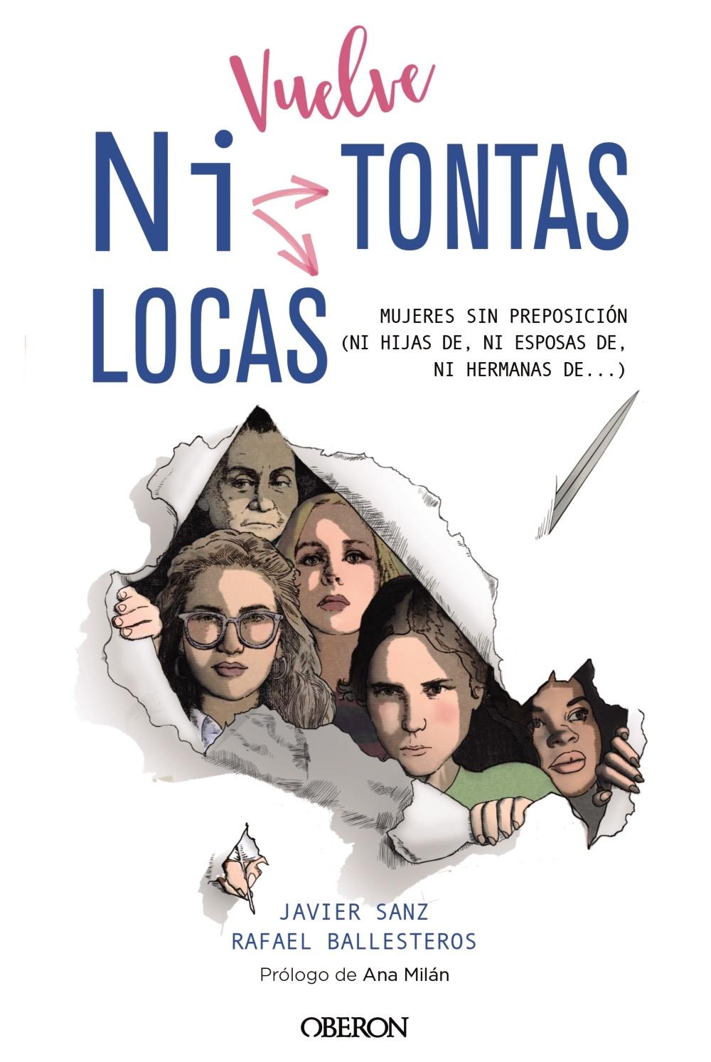 VUELVE "NI TONTAS NI LOCAS" "MUJERES SIN PREPOSICIÓN (NI HIJAS DE, NI ESPOSAS DE...)"