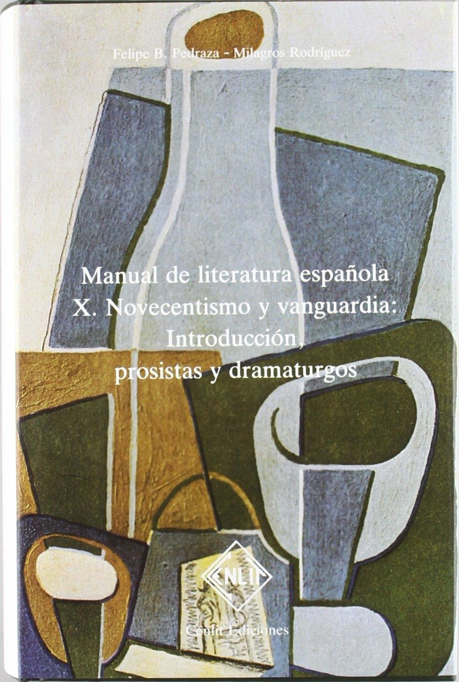 MANUAL DE LITERATURA ESPAÑOLA   X  NOVECENTISMO Y VANGUARDIA "INTRODUCCIÓN, PROSISTAS Y DRAMATURGOS"
