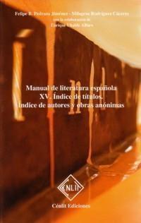 MANUAL DE LITERATURA ESPAÑOLA  TOMO XV  ÍNDICE DE TÍTULOS. ÍNDICE DE AUTORES Y OBRAS ANÓNIMAS