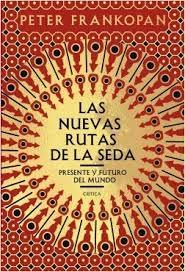 NUEVAS RUTAS DE LA SEDA, LAS "PRESENTE Y FUTURO DEL MUNDO". 