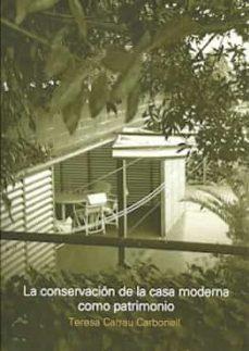 CONSERVACION DE LA CASA MODERNA COMO PATRIMONIO, LA