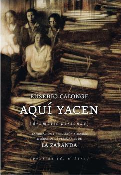 AQUÍ YACEN  LA ZARANDA "(DRAMATIS PERSONAE)"