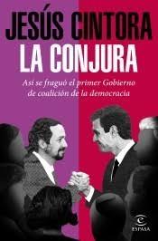 CONJURA, LA "ASÍ SE FRAGUÓ EL PRIMER GOBIERNO DE COALICIÓN DE LA DEMOCRACIA". 