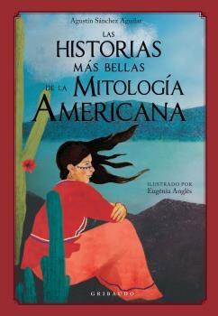 HISTORIAS MÁS BELLAS DE LA MITOLOGÍA AMERICANA, LAS. 