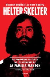 HELTER SKELTER: LA VERDADERA HISTORIA DE LOS CRÍMENES DE LA FAMILIA MANSON. 