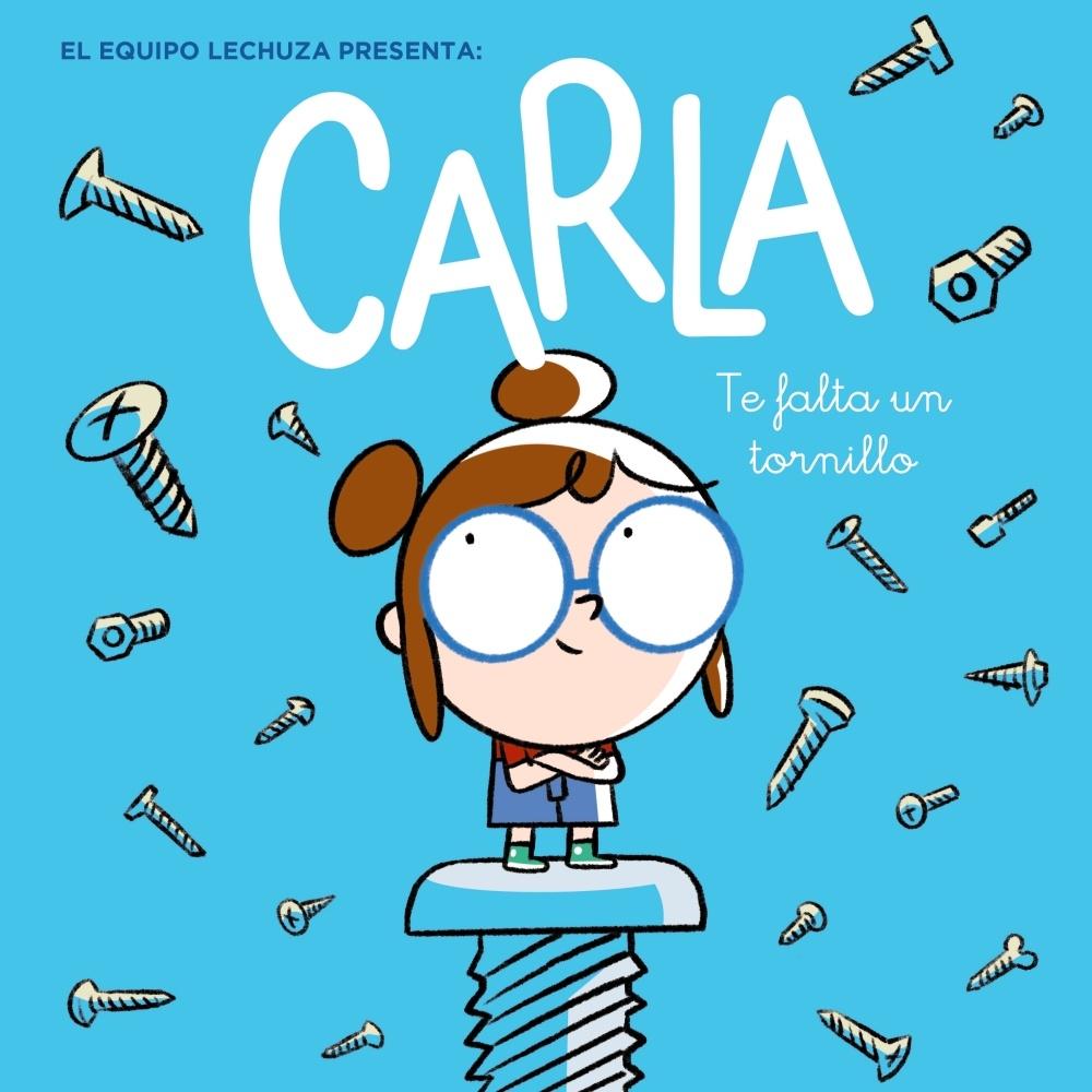 CARLA, TE FALTA UN TORNILLO.