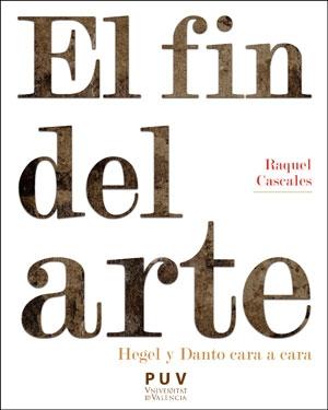 FIN DEL ARTE, EL. HEGEL Y DANTO CARA A CARA.