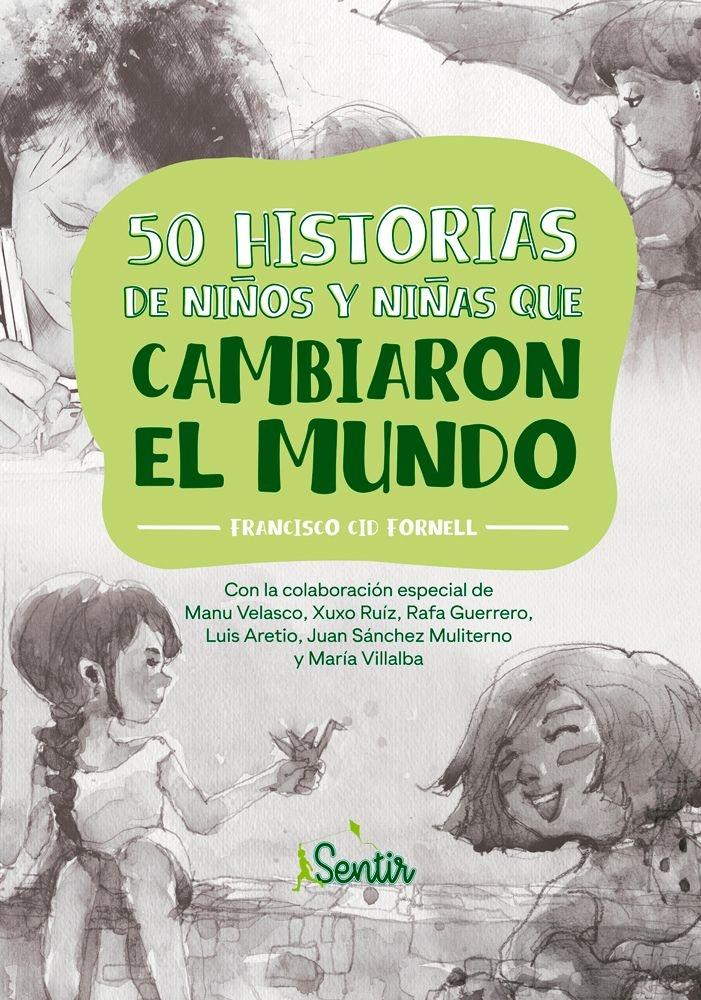 50 HISTORIAS DE NIÑOS Y NIÑAS QUE CAMBIARON EL MUNDO. 