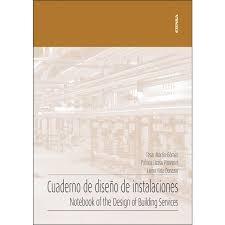 CUADERNO DE DISEÑO DE INSTALACIONES. NOTEBOOK OF THE DESING OF BUILDING SERVICES