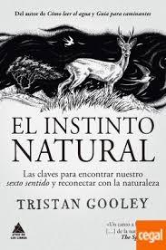 INSTINTO NATURAL, EL "LAS CLAVES PARA ENCONTRAR NUESTRO SEXTO SENTIDO Y RECONECTAR CON LA NATURALEZA". 