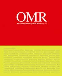 OMR "ARTE CONTEMPORÁNEO EN (Y DESDE) MÉXICO, 1983-2015"