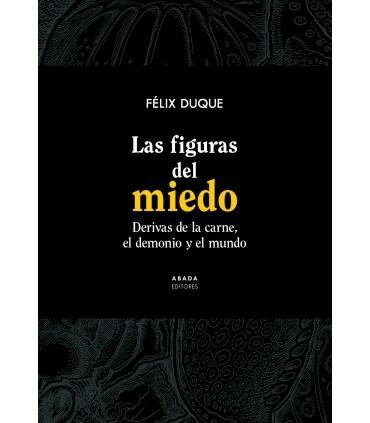 FIGURAS DEL MIEDO, LAS "DERIVAS DE LA CARNE, EL DEMONIO Y EL MUNDO"