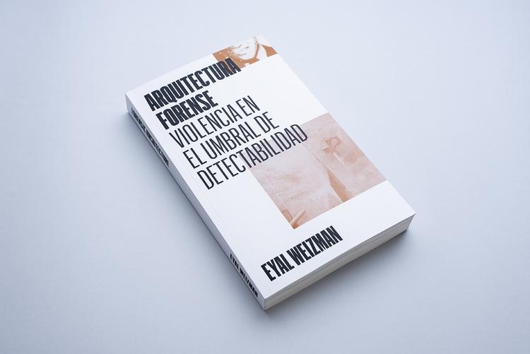 ARQUITECTURA FORENSE. VIOLENCIA EN EL UMBRAL DE DETECTABILIDAD.