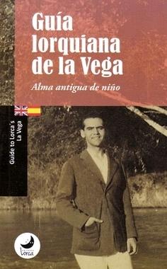 GUÍA LORQUIANA DE LA VEGA "ALMA ANTIGUA DE NIÑO"