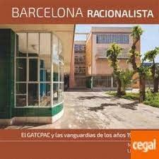 BARCELONA RACIONALISTA "EL GATCPAC Y LAS VANGUARDIAS DE LOS AÑOS 1920-1930".