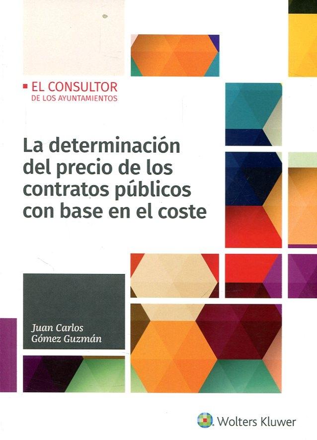 LA DETERMINACIÓN DEL PRECIO DE LOS CONTRATOS PÚBLICOS CON BASE EN EL COSTE. 