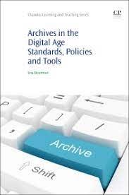 ARCHIVES IN THE DIGITAL AGE "STANDARDS, POLICIES AND TOOLS"