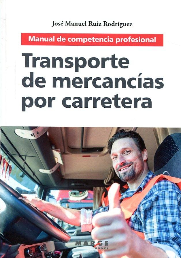 TRANSPORTE DE MERCANCÍAS POR CARRETERA "MANUAL DE COMPETENCIA PROFESIONAL". 
