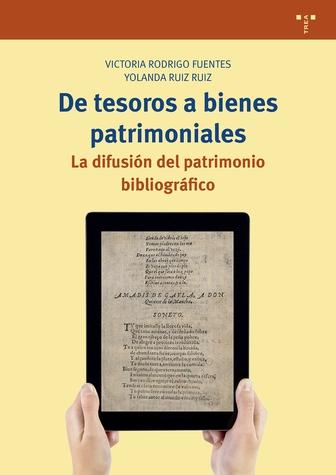 DE TESOROS A BIENES PATRIMONIALES "LA DIFUSIÓN DEL PATRIMONIO BIBLIOGRÁFICO". 