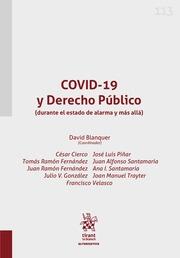 COVID-19 Y DERECHO PÚBLICO (DURANTE EL ESTADO DE ALARMA Y MÁS ALLÁ). 