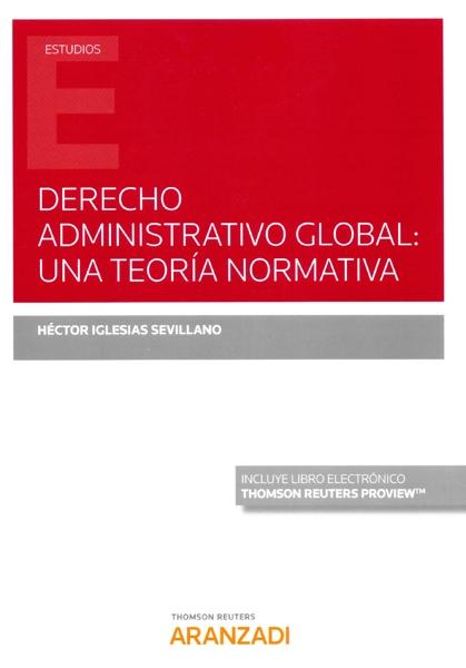 DERECHO ADMINISTRATIVO GLOBAL: UNA TEORIA NORMATIVA (PAPEL + E-BOOK). 