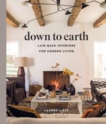 DOWN TO EARTH - LAID-BACK INTERIORS FOR MODERN LIVING